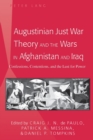 Augustinian Just War Theory and the Wars in Afghanistan and Iraq : Confessions, Contentions, and the Lust for Power - Book