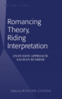 Romancing Theory, Riding Interpretation : (In)fusion Approach, Salman Rushdie - Book