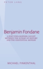 Benjamin Fondane : A Poet-Philosopher Caught Between the Sunday of History and the Existential Monday - Book