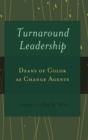 Turnaround Leadership : Deans of Color as Change Agents - Book