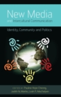 New Media and Intercultural Communication : Identity, Community and Politics - Book