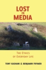 Lost in Media : The Ethics of Everyday Life - Book