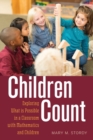 Children Count : Exploring What is Possible in a Classroom with Mathematics and Children - Book