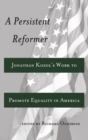 A Persistent Reformer : Jonathan Kozol's Work to Promote Equality in America - Book