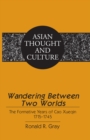Wandering Between Two Worlds : The Formative Years of Cao Xueqin 1715-1745 - Book