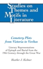 Cemetery Plots from Victoria to Verdun : Literary Representations of Epitaph and Burial from the 19th Century through the Great War - Book