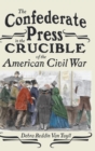 The Confederate Press in the Crucible of the American Civil War - Book