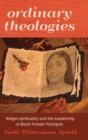 Ordinary Theologies : Religio-spirituality and the Leadership of Black Female Principals - Book