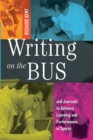 Writing on the Bus : Using Athletic Team Notebooks and Journals to Advance Learning and Performance in Sports- Published in cooperation with the National Writing Project - Book