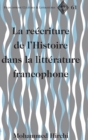 The Rewriting of History in Postcolonial Francophone Literatures - Book