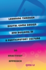 Learning Through Digital Game Design and Building in a Participatory Culture : An Enactivist Approach - Book