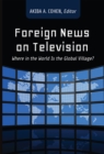 Foreign News on Television : Where in the World Is the Global Village? - Book