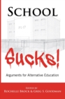 School Sucks! : Arguments for Alternative Education - Book