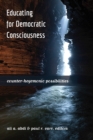 Educating for Democratic Consciousness : Counter-Hegemonic Possibilities - Book