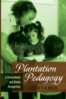 Plantation Pedagogy : A Postcolonial and Global Perspective - Book