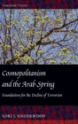 Cosmopolitanism and the Arab Spring : Foundations for the Decline of Terrorism - Book