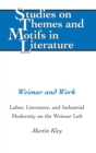 Weimar and Work : Labor, Literature, and Industrial Modernity on the Weimar Left - Book