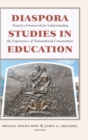 Diaspora Studies in Education : Toward a Framework for Understanding the Experiences of Transnational Communities - Book
