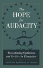 The Hope for Audacity : Recapturing Optimism and Civility in Education - Book