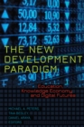 The New Development Paradigm : Education, Knowledge Economy and Digital Futures - Book
