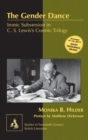 The Gender Dance : Ironic Subversion in C. S. Lewis’s Cosmic Trilogy - Book