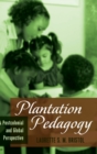 Plantation Pedagogy : A Postcolonial and Global Perspective - Book