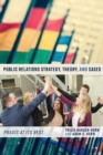 Public Relations Strategy, Theory, and Cases : Praxis at Its Best - Book