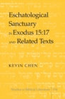 Eschatological Sanctuary in Exodus 15:17 and Related Texts - Book
