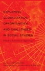 Exploring Globalization Opportunities and Challenges in Social Studies : Effective Instructional Approaches - Book