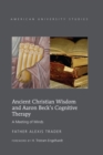 Ancient Christian Wisdom and Aaron Beck’s Cognitive Therapy : A Meeting of Minds - Book