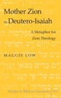 Mother Zion in Deutero-Isaiah : A Metaphor for Zion Theology - Book
