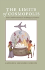The Limits of Cosmopolis : Ethics and Provinciality in the Dialogue of Cultures - Book