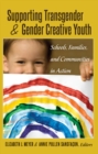 Supporting Transgender and Gender Creative Youth : Schools, Families, and Communities in Action - Book