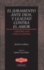El juramento ante Dios, y lealtad contra el amor : A Modern and Critical Edition- Edited by Jaime Cruz-Ortiz - Book