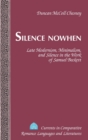 Silence Nowhen : Late Modernism, Minimalism, and Silence in the Work of Samuel Beckett - Book