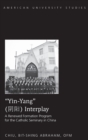«Yin-Yang» Interplay : A Renewed Formation Program for the Catholic Seminary in China - Book
