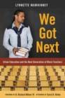 We Got Next : Urban Education and the Next Generation of Black Teachers - Book