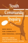 Youth Community Inquiry : New Media for Community and Personal Growth - Book
