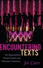 Encountering Texts : The Multicultural Theatre Project and «Minority» Literature - Book