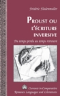 Proust, Ou, L'aecriture Inversive : Du Temps Perdu Au Temps Retrouvae - Book