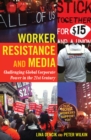 Worker Resistance and Media : Challenging Global Corporate Power in the 21st Century - Book