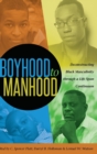 Boyhood to Manhood : Deconstructing Black Masculinity through a Life Span Continuum - Book