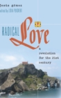 Radical Love : A Revolution for the 21 st  Century - Book
