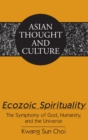 Ecozoic Spirituality : The Symphony of God, Humanity, and the Universe - Book