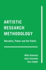 Artistic Research Methodology : Narrative, Power and the Public - Book