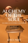 Alchemy of the Soul : An African-centered Education - Book