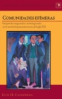 Comunidades efimeras : Grupos de vanguardia y neovanguardia en la novela hispanoamericana del siglo XX - Book