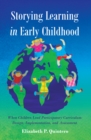 Storying Learning in Early Childhood : When Children Lead Participatory Curriculum Design, Implementation, and Assessment - Book