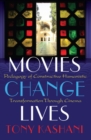 Movies Change Lives : Pedagogy of Constructive Humanistic Transformation Through Cinema - Book