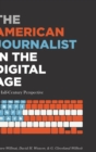 The American Journalist in the Digital Age : A Half-Century Perspective - Book